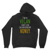 i'm so vegan i don't even call my boyfriend honey Unisex Hoodie