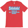 shhhhh this is my hangover shirt T-Shirt