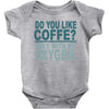 do you like coffee Baby Bodysuit