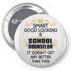 Smart Good Looking School Counselor Doesnt Get Better Than This Pin-back button