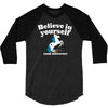 believe in yourself (and unicorns) 3/4 Sleeve Shirt