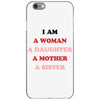 i Am A Woman A Daughter A Mother A Sister iPhone 6/6s Case
