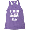 Winning Never Grows Old Racerback Tank