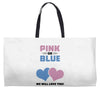 Pink or Blue - We Will Love You! Weekender Totes
