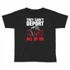 they can't deport all of us Toddler T-shirt