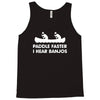 paddle faster i hear banjos hick redneck deliverance creek canoe Tank Top