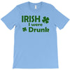 irish i were drunk T-Shirt