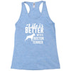 life is better with a boston terrier Racerback Tank