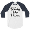 strong like mom 3/4 Sleeve Shirt