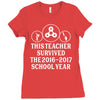 This Teacher Survived The 2016 2017 School Year Ladies Fitted T-Shirt