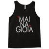 mai na gioia Tank Top