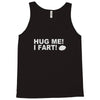 hug me i fart Tank Top