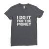 i do it for money shirt Ladies Fitted T-Shirt