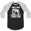 i don`t snore i dream i`m a tractor 3/4 Sleeve Shirt