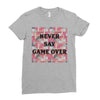 Never Say Game Over Ladies Fitted T-Shirt