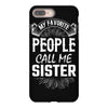 My Favorite People Call Me Sister iPhone 8 Plus