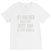 my mother has the best son in the world V-Neck Tee