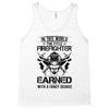 The Title Firefighter Not Earned From Fancy Degree Tank Top