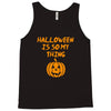 halloween is so my thing Tank Top