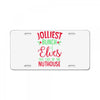 jolliest bunch of elves this side of the nuthouse License Plate