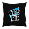 WTF! WİTH THE FAMILY Throw Pillow