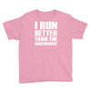 i run better than the government Youth Tee