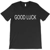 good luck T-Shirt