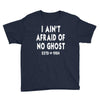 i ain't afraid of no ghost Youth Tee