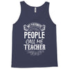 My Favorite People Call Me Teacher Tank Top