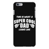This Is What A Super Cool Dad Looks Like iPhone 6/6s Plus Case