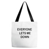 everyone lets me down Tote Bags