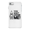 you don't gnome me! iPhone 7 Case