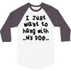 i just want to hang with my dog 3/4 Sleeve Shirt