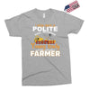 I Was Once A Polite Well Mannered Young Lady And The I Became A Farmer Exclusive T-shirt