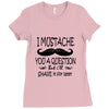 i mustache you a question t shirt Ladies Fitted T-Shirt