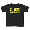 i am cologne Toddler T-shirt