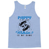 Pappy is my Name Fishing Is My Game Tank Top