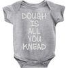 dough is all you knead Baby Onesie