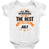 All Men Created Equal But The Best Born In July Baby Onesie