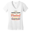 Behind Every Football Player Who Believes in Himself is a Football Dad Women's V-Neck T-Shirt