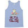 no spoilers... or i'll kill you Tank Top