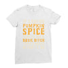 if loving pumpkin spice makes me a basic bitch Ladies Fitted T-Shirt
