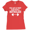 feel safe at night sleep with a bodybuilder funny Ladies Fitted T-Shirt