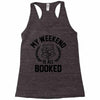 my weekend is all booked Racerback Tank