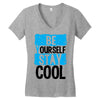 Be Your Self Stay Cool Women's V-Neck T-Shirt