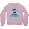 The Best Poppy Was Born In September Crewneck Sweatshirt