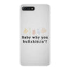 Baby Why You Bullshittin iPhone 7 Plus Case