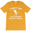 i don't trip T-Shirt