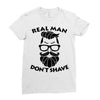 real man dont shave Ladies Fitted T-Shirt