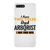 I Have Two Titles Dad And Arborist And I Rock Them Both iPhone 7 Plus Case